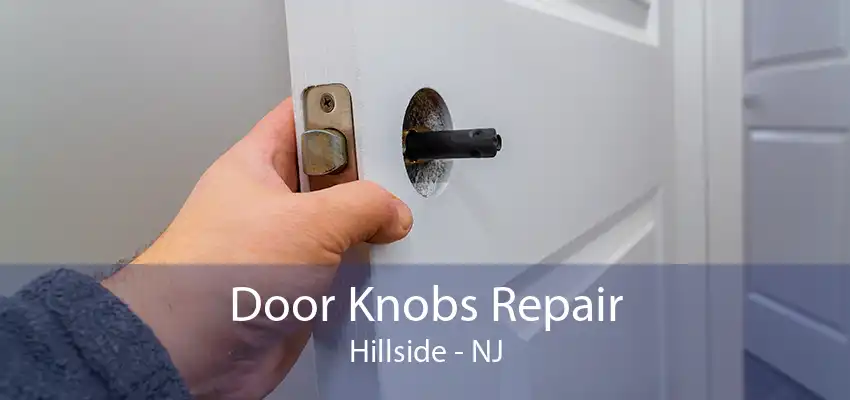 Door Knobs Repair Hillside - NJ